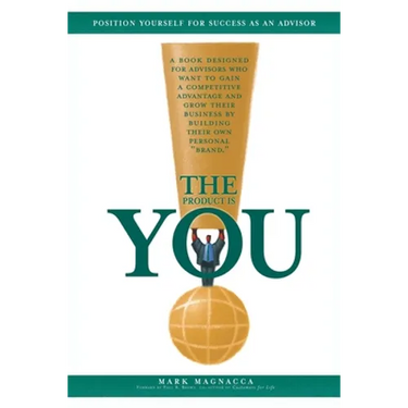 The Product Is You!: Position Yourself for Success as an Advisor