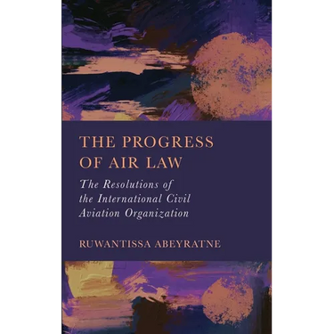 The Progress of Air Law: The Resolutions of the International Civil Aviation Organization
