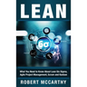Lean: What You Need to Know About Lean Six Sigma, Agile Project Management, Scrum and Kanban