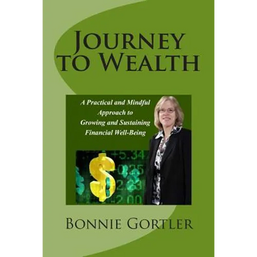 Journey to Wealth: A Practical and Mindful Approach to Growing and Sustaining Financial Well-Being