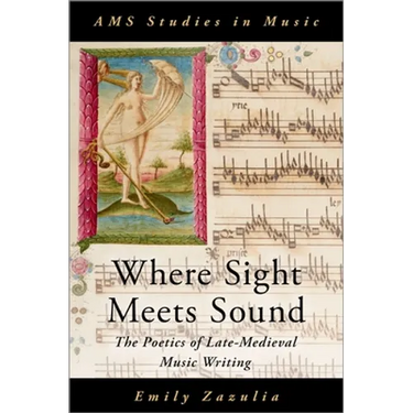 Where Sight Meets Sound: The Poetics of Late-Medieval Music Writing