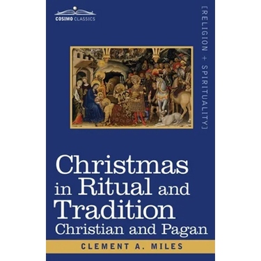 Christmas in Ritual and Tradition: Christian and Pagan