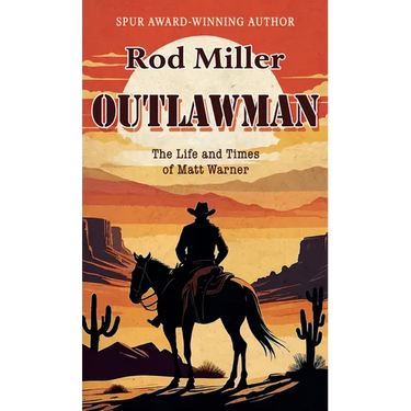 Outlawman: The Life and Times of Matt Warner