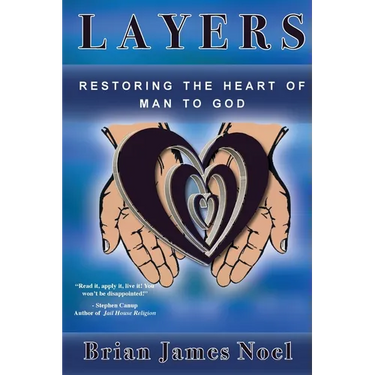 Layers: Restoring the Heart of Man to God