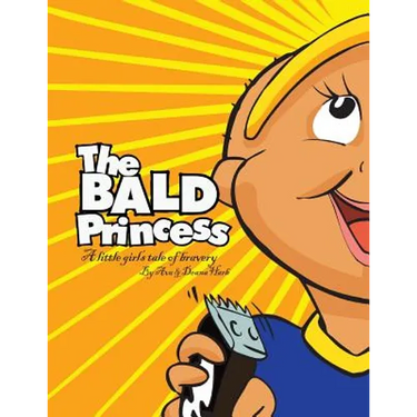 The Bald Princess: A Little Girls Tale of Bravery