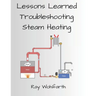 Lessons Learned Troubleshooting Steam Heating