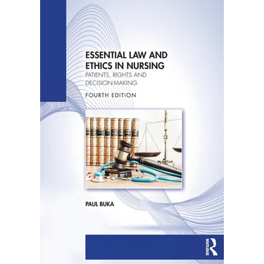 Essential Law and Ethics in Nursing: Patients, Rights and Decision-Making