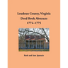 Loudoun County, Virginia Deed Book Abstracts, 1774-1775