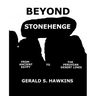 Beyond Stonehenge