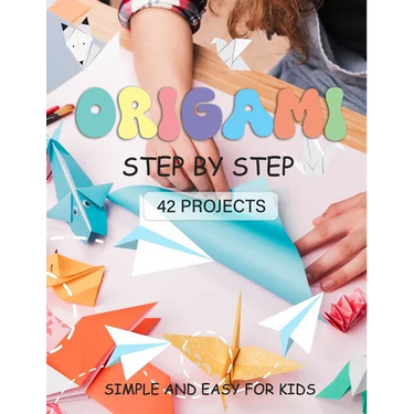 ORIGAMI for Kids: Origami paper crafts step by step Simple and Easy for beginner 42 projects