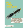 Fly Tying for Beginners: A Fly Tying Instruction Book on the Techniques and Patterns to Tie 15 Modern Flies for Catching Fish Plus Tips, Tools and Mat