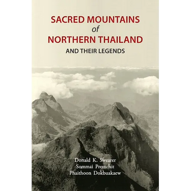 Sacred Mountains of Northern Thailand: And Their Legends