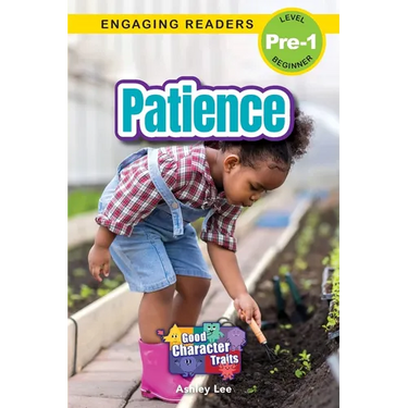 Patience: Good Character Traits (Engaging Readers, Level Pre-1)