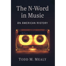 The N-Word in Music: An American History