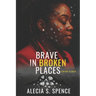 Brave In Broken Places: A Decade of Grace