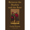 Between the Shadow and the Rose. Selected poems 2001-2024: A Bilingual Edition (English and Galician)