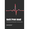 Back from Dead: No-Nonsense Business Turnarounds