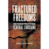 Fractured Freedoms: Reconstructing Central Louisiana