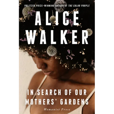 In Search of Our Mothers' Gardens: Womanist Prose