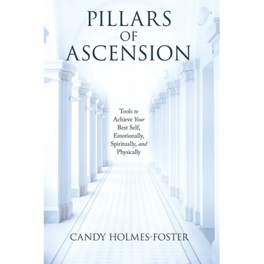 Pillars of Ascension: Tools to Achieve Your Best Self, Emotionally, Spiritually, and Physically