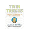 Twin Tracks: The Unexpected Origins of the Modern World