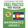 COLORADO TEST PREP CMAS Practice Test Book Mathematics Grade 3: Preparation for the CMAS Mathematics Assessments