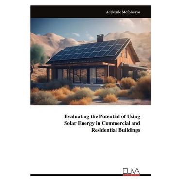 Evaluating the Potential of Using Solar Energy in Commercial and Residential Buildings