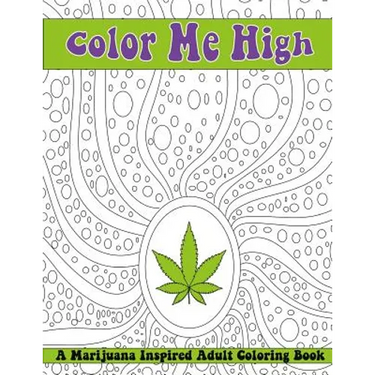 Color Me High: A Marijuana Inspired Adult Coloring Book