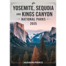 Yosemite, Sequoia, and Kings Canyon National Parks Guide 2025: Your Ultimate Resource for Exploring California's Majestic Sierra Nevada - Comprehensiv