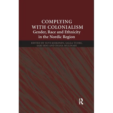 Complying with Colonialism: Gender, Race and Ethnicity in the Nordic Region
