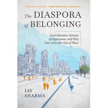 The Diaspora of Belonging: Gentrification, Systems of Oppression, and Why Our Cities Are Out of Place