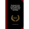 The Breath Of Life, Or, Mal-respiration, And Its Effects Upon The Enjoyments & Life Of Man