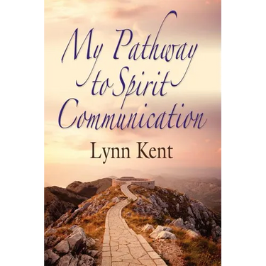 My Pathway to Spirit Communication: A Real-life Beginning to "Proving the Continuity of Life"
