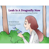 Leah Is A Dragonfly Now: A true story of grief and everlasting friendship