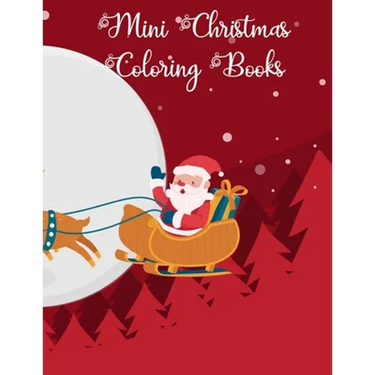 Mini Christmas Coloring Books: Mini Christmas Coloring Books, Christmas Coloring Book. 50 Story Paper Pages. 8.5 in x 11 in Cover.
