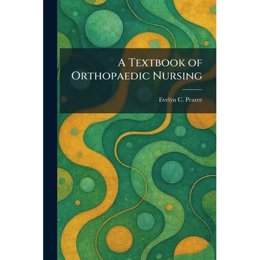 A Textbook of Orthopaedic Nursing