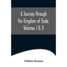 A Journey through the Kingdom of Oude, Volumes I & II
