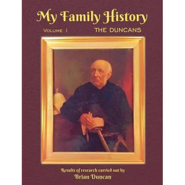 My Family History: Volume 1: The Duncans