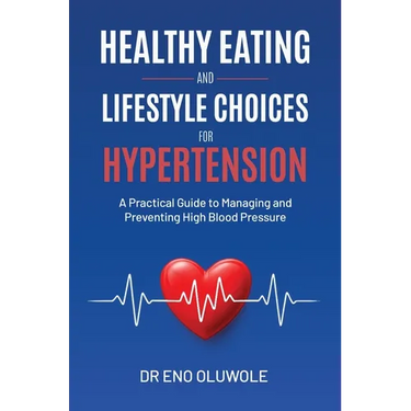 Healthy Eating and Lifestyle Choices for Hypertension: A Practical Guide to Managing and Preventing High Blood Pressure