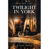 Twilight in York: Volume One