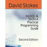 MySQL & JSON A Practical Programming Guide: Second Edition