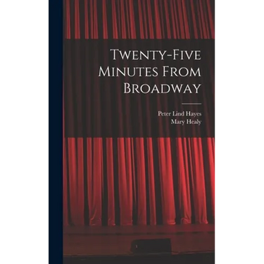 Twenty-five Minutes From Broadway