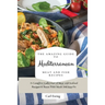 The Amazing Guide to Mediterranean Meat and Fish Recipes: A Complete Collection of Meat and Seafood Recipes to Boost Your Meals and Stay Fit
