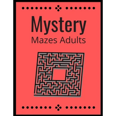 Mystery Mazes: ADULTS Maze Workbook For Adults Puzzle Activity Book