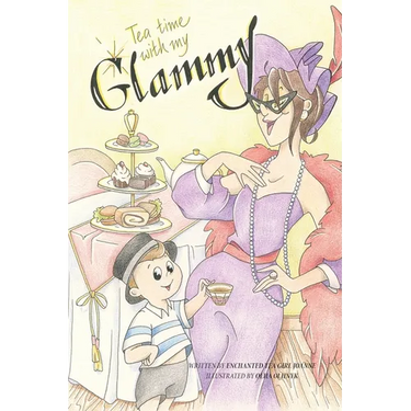 Tea Time with my Glammy: A fun and delicious story about memories being made while they can.....
