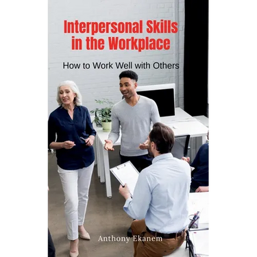 Interpersonal Skills in the Workplace
