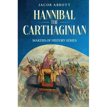 Hannibal the Carthaginian: Makers of History Series