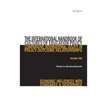 The International Handbook of Cultures of Education Policy (Volume Two): Comparative International Issues in Policy-Outcome Relationships - Economic I
