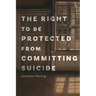 The Right to Be Protected from Committing Suicide