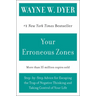 Your Erroneous Zones: Step-By-Step Advice for Escaping the Trap of Negative Thinking and Taking Control of Your Life